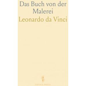 Leonardo da, Vinci Das Buch von der Malerei: Neues Material aus den Originalmanuscripten, Gesichtet und dem Cod. Vatic. 1270 Eingeordnet Leonardo da, Vinci Das Buch von der Malerei: Neues Material aus den Originalmanuscripten, Gesichtet und dem Cod. Vatic. 1270 Eingeordnet