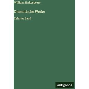 Shakespeare, William Dramatische Werke: Zehnter Band Shakespeare, William Dramatische Werke: Zehnter Band