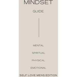 Chipp, Cory Mindset Guide // Men’s Self Love Edition: A Structured Guide to Mental Strength, Focus & Growth (Glow Up Guide) Chipp, Cory Mindset Guide // Men’s Self Love Edition: A Structured Guide to Mental Strength, Focus & Growth (Glow Up Guide)