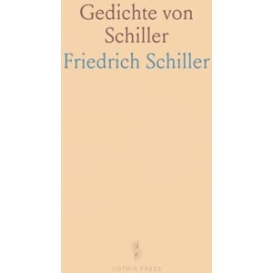 Friedrich, Schiller Gedichte von Schiller Friedrich, Schiller Gedichte von Schiller