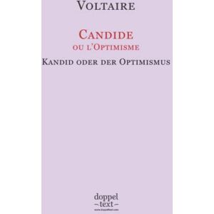 Voltaire Candide, ou l’Optimisme / Kandid oder der Optimismus: Zweisprachige Ausgabe Französisch-Deutsch / Edition bilingue français-allemand Voltaire Candide, ou l’Optimisme / Kandid oder der Optimismus: Zweisprachige Ausgabe Französisch-Deutsch / Edition bilingue français-allemand