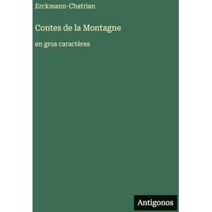 Erckmann-Chatrian Contes de la Montagne: en gros caractères Erckmann-Chatrian Contes de la Montagne: en gros caractères