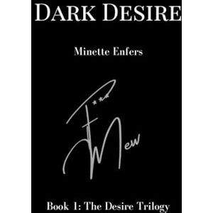 Enfers, Minette Dark Desire: A Hardcore BDSM Domme and submissive Romance (The Desire Trilogy) Enfers, Minette Dark Desire: A Hardcore BDSM Domme and submissive Romance (The Desire Trilogy)