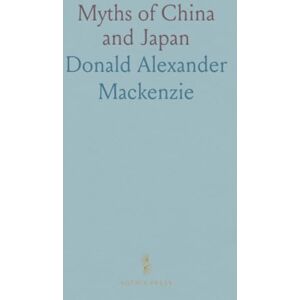 Donald Alexander, Mackenzie Myths of China and Japan Donald Alexander, Mackenzie Myths of China and Japan