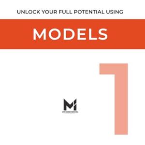 Ibrahim, Mohamed MODELS: UNLOCK YOUR FULL POTENTIAL USING (Business Model Series V.4.3.2) Ibrahim, Mohamed MODELS: UNLOCK YOUR FULL POTENTIAL USING (Business Model Series V.4.3.2)