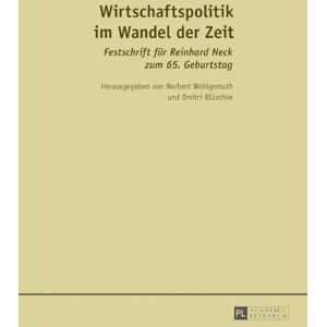 Wohlgemuth, Norbert Wirtschaftspolitik im Wandel der Zeit: Festschrift fuer Reinhard Neck zum 65. Geburtstag Wohlgemuth, Norbert Wirtschaftspolitik im Wandel der Zeit: Festschrift fuer Reinhard Neck zum 65. Geburtstag