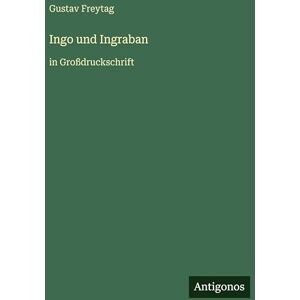 Freytag, Gustav Ingo und Ingraban: in Großdruckschrift Freytag, Gustav Ingo und Ingraban: in Großdruckschrift