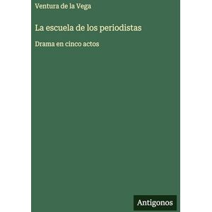 Vega+ La escuela de los periodistas: Drama en cinco actos Vega+ La escuela de los periodistas: Drama en cinco actos