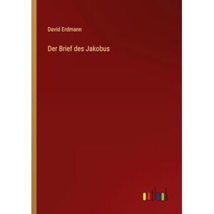 Erdmann, David Der Brief des Jakobus Erdmann, David Der Brief des Jakobus