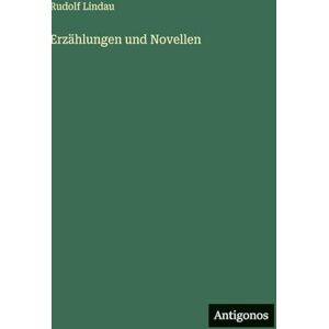 Lindau, Rudolf Erzählungen und Novellen Lindau, Rudolf Erzählungen und Novellen