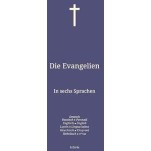 David, 1e2n4a Die Evangelien: In sechs Sprachen : Deutsch; Russisch; Englisch; Latein; Griechisch; Hebräisch. (Deu-Rus-Eng. Die Bibel auf Deutsch In sechs Sprachen ... Englisch; Latein; Griechisch; Hebräisch.) David, 1e2n4a Die Evangelien: In sechs Sprachen : Deutsch; Russisch; Englisch; Latein; Griechisch; Hebräisch. (Deu-Rus-Eng. Die Bibel auf Deutsch In sechs Sprachen ... Englisch; Latein; Griechisch; Hebräisch.)