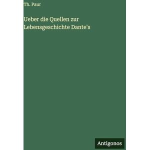 Paur, Th Ueber die Quellen zur Lebensgeschichte Dante's Paur, Th Ueber die Quellen zur Lebensgeschichte Dante's
