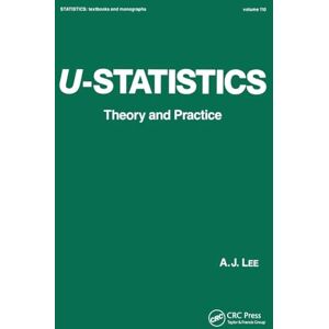 Lee U-Statistics: Theory and Practice (Statistics: A Series of Textbooks and Monographs) Lee U-Statistics: Theory and Practice (Statistics: A Series of Textbooks and Monographs)