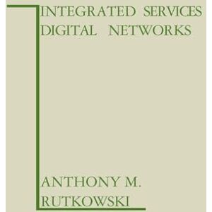 Rutkowski, A.M. Integrated Services Digital Networks (Artech House Telecom Library) Rutkowski, A.M. Integrated Services Digital Networks (Artech House Telecom Library)