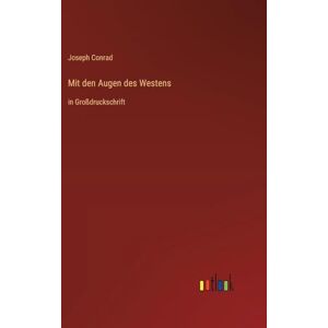Conrad, Joseph Mit den Augen des Westens: in Großdruckschrift Conrad, Joseph Mit den Augen des Westens: in Großdruckschrift