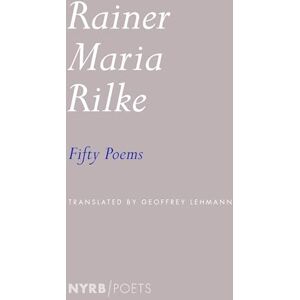 Rilke, Rainer Maria Fifty Poems Rilke, Rainer Maria Fifty Poems