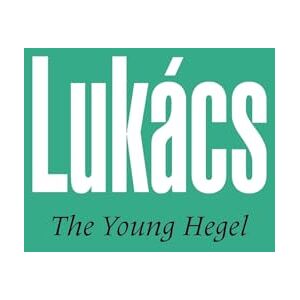 Lukacs, Georg Young Hegel: Studies in the Relations Between Dialectics and Economics Lukacs, Georg Young Hegel: Studies in the Relations Between Dialectics and Economics