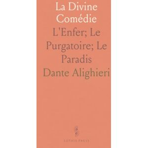 Dante, Alighieri La Divine Comédie: L'Enfer; Le Purgatoire; Le Paradis Dante, Alighieri La Divine Comédie: L'Enfer; Le Purgatoire; Le Paradis