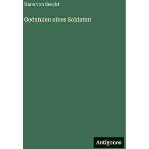 Seeckt, Hans Von Gedanken eines Soldaten Seeckt, Hans Von Gedanken eines Soldaten