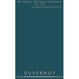Duvernoy, Jean-Baptiste Duvernoy: Escuela preliminar, Op. 176: Para piano — 25 estudios fáciles y progresivos Duvernoy, Jean-Baptiste Duvernoy: Escuela preliminar, Op. 176: Para piano — 25 estudios fáciles y progresivos