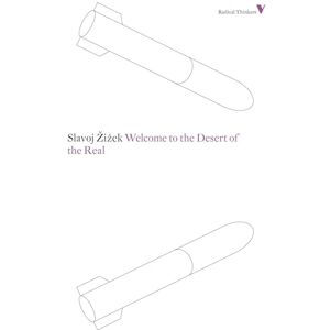 Zizek, Slavoj Welcome to the Desert of the Real: Five Essays on September 11 and Related Dates (Radical Thinkers) Zizek, Slavoj Welcome to the Desert of the Real: Five Essays on September 11 and Related Dates (Radical Thinkers)