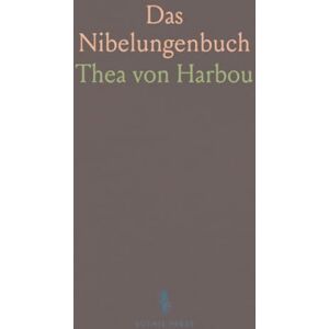 Thea von, Harbou Das Nibelungenbuch Thea von, Harbou Das Nibelungenbuch