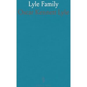 Oscar Kennett, Lyle Lyle Family: The Ancestry and Posterity of Matthew, John, Daniel and Samuel Lyle, Pioneer Settlers in Virginia Oscar Kennett, Lyle Lyle Family: The Ancestry and Posterity of Matthew, John, Daniel and Samuel Lyle, Pioneer Settlers in Virginia