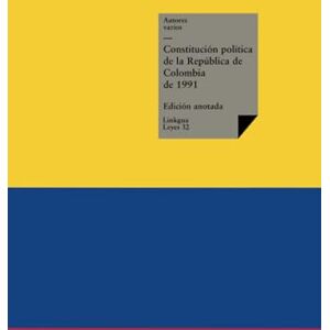Varios, Autores Constitución política de la República de Colombia de 1991: 32 (Leyes) Varios, Autores Constitución política de la República de Colombia de 1991: 32 (Leyes)