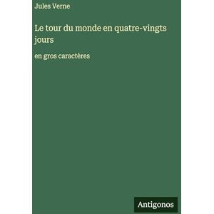 Verne, Jules Le tour du monde en quatre-vingts jours: en gros caractères Verne, Jules Le tour du monde en quatre-vingts jours: en gros caractères
