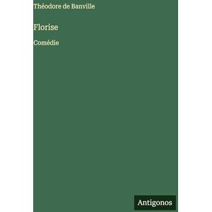 Banville, Théodore de Florise: Comédie Banville, Théodore de Florise: Comédie