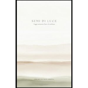 SER ART IN ARTE SERENA SEMI DI LUCE: Viaggo attraverso l'arte e la resilienza SER ART IN ARTE SERENA SEMI DI LUCE: Viaggo attraverso l'arte e la resilienza