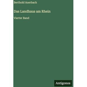 Auerbach, Berthold Das Landhaus am Rhein: Vierter Band Auerbach, Berthold Das Landhaus am Rhein: Vierter Band