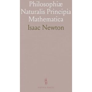 Isaac, Newton Philosophiæ Naturalis Principia Mathematica Isaac, Newton Philosophiæ Naturalis Principia Mathematica