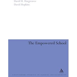 Hargreaves, David H. Empowered School: The Management And Practice Of Development Planning (Continuum Studies in School Development S.) Hargreaves, David H. Empowered School: The Management And Practice Of Development Planning (Continuum Studies in School Development S.)