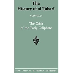 The History of al-Tabari Vol. 15: The Crisis of the Early Caliphate: The Reign of 'Uthman A.D. 644-656/A.H. 24-35: The Crisis of the Early Caliphate: ... 015 (SUNY series in Near Eastern Studies) The History of al-Tabari Vol. 15: The Crisis of the Early Caliphate: The Reign of 'Uthman A.D. 644-656/A.H. 24-35: The Crisis of the Early Caliphate: ... 015 (SUNY series in Near Eastern Studies)