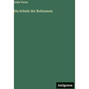 Verne, Jules Die Schule der Robinsons Verne, Jules Die Schule der Robinsons