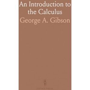 Gibson An Introduction to the Calculus Gibson An Introduction to the Calculus