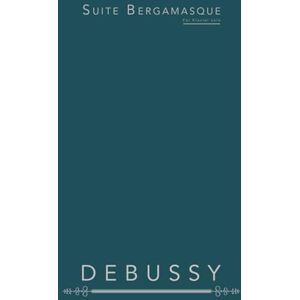Debussy, Claude Suite bergamasque: Für Klavier solo Debussy, Claude Suite bergamasque: Für Klavier solo