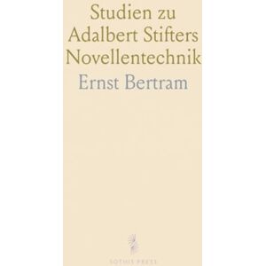 Ernst, Bertram Studien zu Adalbert Stifters Novellentechnik Ernst, Bertram Studien zu Adalbert Stifters Novellentechnik