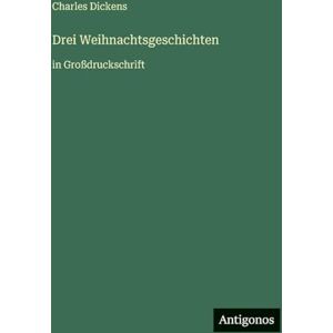 Dickens, Charles Drei Weihnachtsgeschichten: in Großdruckschrift Dickens, Charles Drei Weihnachtsgeschichten: in Großdruckschrift
