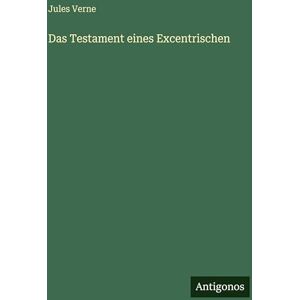 Verne, Jules Das Testament eines Excentrischen Verne, Jules Das Testament eines Excentrischen