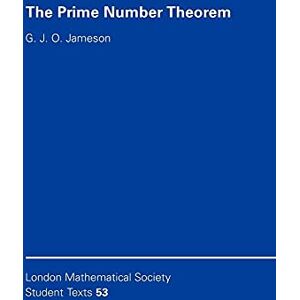 Jameson LMSST: 53 The Prime Number Theorem (London Mathematical Society Student Texts, Series Number 53) Jameson LMSST: 53 The Prime Number Theorem (London Mathematical Society Student Texts, Series Number 53)