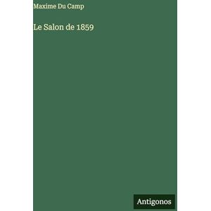 Du Camp, Maxime Le Salon de 1859 Du Camp, Maxime Le Salon de 1859