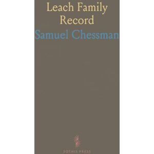 Samuel, Chessman Leach Family Record: Descendants of Lawrence Leach of Salem, Mass;, 1629, Through His Son Giles, on Bridgewater, Mass;, 1665 Samuel, Chessman Leach Family Record: Descendants of Lawrence Leach of Salem, Mass;, 1629, Through His Son Giles, on Bridgewater, Mass;, 1665