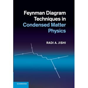 Jishi, Radi A. Feynman Diagram Techniques in Condensed Matter Physics Jishi, Radi A. Feynman Diagram Techniques in Condensed Matter Physics