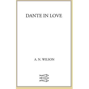 Wilson Dante In Love: A Biography Wilson Dante In Love: A Biography