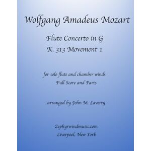 Mozart, Wolfgang Amadeus Flute Concerto Movement I, K. 313 with Chamber Winds Accompaniment Mozart, Wolfgang Amadeus Flute Concerto Movement I, K. 313 with Chamber Winds Accompaniment