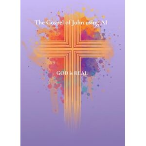 Brings, JP The Gospel of John using AI Brings, JP The Gospel of John using AI