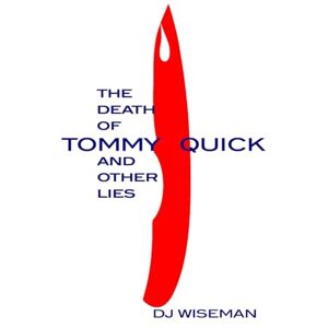 Wiseman, D.J. The Death Of Tommy Quick And Other Lies: 2 (Lydia Silverstream Stories) Wiseman, D.J. The Death Of Tommy Quick And Other Lies: 2 (Lydia Silverstream Stories)