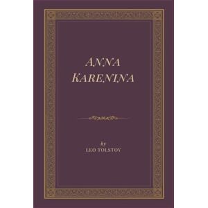 Tolstoy, Leo Anna Karenina (Annotated) Tolstoy, Leo Anna Karenina (Annotated)